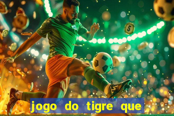 jogo do tigre que da 30 reais no cadastro